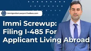 Immi Screwup: Filing I-485 For Applicant Living Abroad