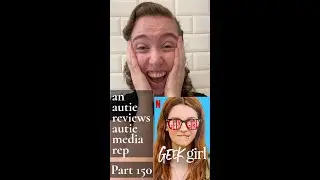 An Autie Reviews Autistic Media Rep! Part 150 - Geek Girl