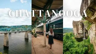 WHAT TO DO IN CHATTANOOGA 🚂 A weekend in Chattanooga, Tennessee