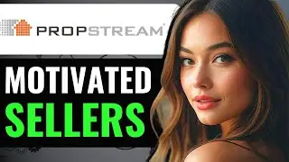 HOW TO FIND MOTIVATED SELLERS ON  PROPSTREAM  (2024) FULL GUIDE