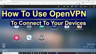 How To Use OpenVPN To Connect To All Your Devices