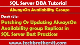 DBA  173-Patching Or Updating AlwaysOn Availability group Replicas in SQL Server Best Practices