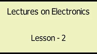 Lectures on Electronics | Lesson-2 | Resistance | Ohm's Law | Power & Energy