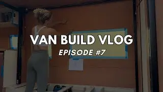 VAN BUILD VLOG: Episode #7