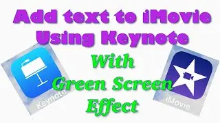 Text overlay in iMovie using Keynote with Green Screen Effect