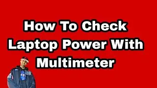 How to Check Laptop Power with Multimeter