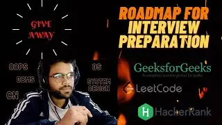 ROADMAP for Interview Preparation [ DS ALGO, OS, CN, OOPS, DBMS, System Design ] | GIVE AWAYS