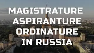 Magistrature, aspiranture and ordinature in Russia for foreigners