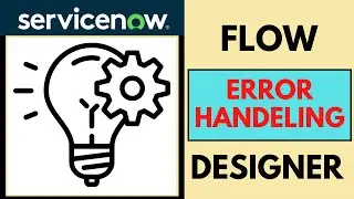 Error Handler In Flow Designer ServiceNow | Flow Designer Basics