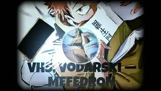 VHS, VODARSKI — MEFEDRON(SLOWED)