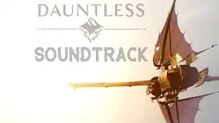 DAUNTLESS SOUNDTRACK - Track 1 - OPENING - 10min Loop
