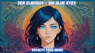 Den Elbriggs - Big Blue Eyes | Synthwave Music | Royalty Free Music #commercial #pop #synthwave