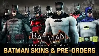 Batman: Arkham Knight - All Batman Skins & Pre-Order Bonuses