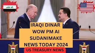 Iraqi Dinar✅WOW PM Al-SudaniMake Huge news  Today 2024 / US Treasury  News Today IQD RV Update