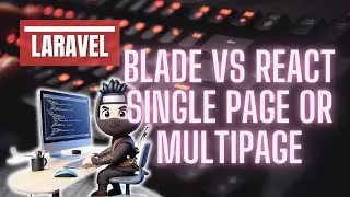 Episode 12: Blade vs React | Which one should you use? | Single Page app vs Multi page app