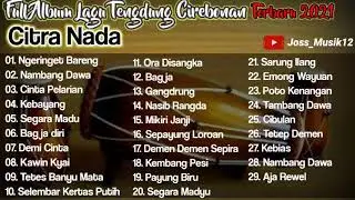 FULL ALBUM~ CITRA NADA LAGU TENDUNG CIREBONAN TERBARU 2021