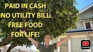 HOW I PAID FOR MY HOUSE IN CASH, HAVE NO UTILITY BILLS AND FREE FOOD FOR LIFE!