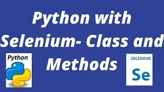 Python with Selenium- Class and Methods in Python#Python#Selenium#PythonwithSelenium#Class#Methods