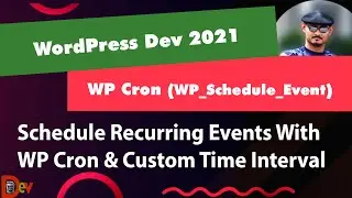 Schedule Recurring Events W/ Wp Cron & Custom Time Interval (Wp_schedule_event) - Wordpress Dev 2021