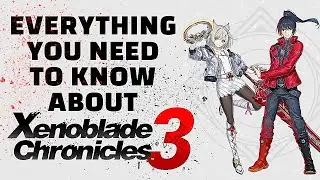 Xenoblade chronicle 3 - Everything you need to know to be the Gamer