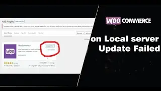 How to solved when installing WooCommerce plugin failed update in Localhost server