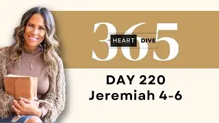 Day 220 Jeremiah 4-6 | Daily One Year Bible Study | Audio Bible Reading with Commentary