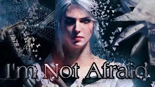 Cirilla Riannon(Ciri) - I'm Not Afraid [GMV] The Wicther 3