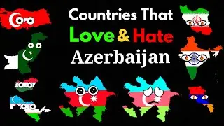 Countries That Love/Hate Azerbaijan
