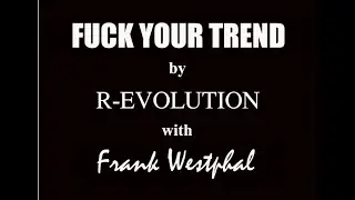 Fuck Your Trend by R-EVOLUTION with Frank Westphal