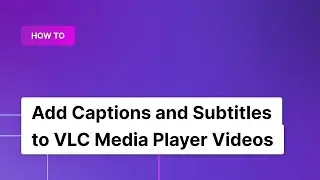 How to Add Captions and Subtitles to VLC Media Player Videos | Rev