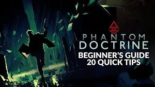 Phantom Doctrine | 20 QUICK TIPS (Beginners Guide)