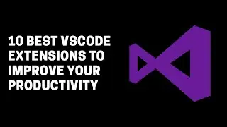 10 BEST VSCODE EXTENSIONS TO IMPROVE YOUR PRODUCTIVITY 👨‍💻