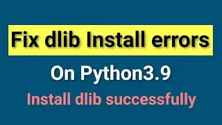 Install DLIB on Python3.9 | Install dlib on windows | Machine Learning | Data Magic