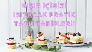 Kışın İçinizi Isıtacak Pratik Tatlı Tarifleri! 🍮 Sıcak ve Lezzet Dolu Anlar Sizi Bekliyor!