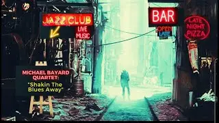 Dystopian, Post-apocalyptic Jazz : The Michael Bayard Quartet: "Shakin' the Blues Away"