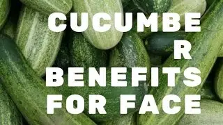 Cucumber Benefits for face |CUCUMBER 🥒|BENEFITS|