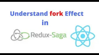 Understand fork Effect in Redux Saga