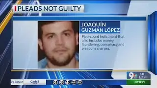 El Chapos son pleads not guilty