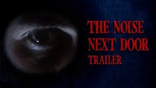 The Noise Next Door | Official Trailer | Horror Short Film