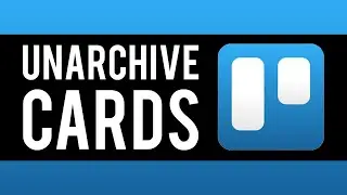 How To Unarchive Cards on Trello