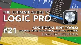 Logic Pro #21 - Additional Edit Tools: Scissors, Fades, Batch Fades, Gain Tool & Others