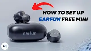 Earfun Free Mini Setup Guide & Troubleshooting