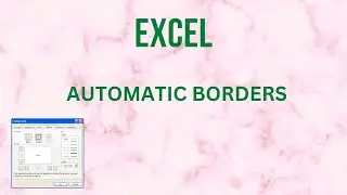 EXCEL SHORTCUT KEYS, EXCEL BASICS, AUTOMATIC BORDERING