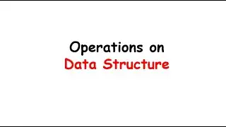 Operations on Data Structure with example