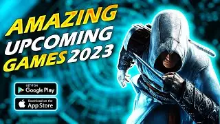 Top 10 Best Upcoming Mobile Games of 2023 | New Android iOS Games 2023