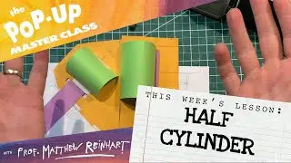 Pop-Up Master Class with Matthew Reinhart: Half Cylinder