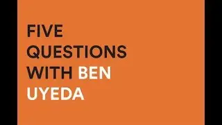 5 Questions with Ben Uyeda