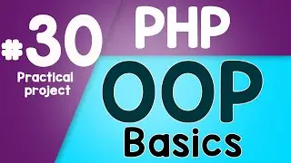 #30 PHP Object Oriented Programming Basics - OOP | Practical project | Quick programming tutorial