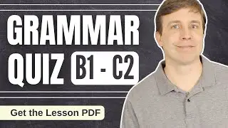 Intermediate to Advanced Grammar (B1 - C2) + Lesson Notes