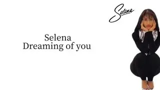 Selena “Dreaming Of You” Lyrics